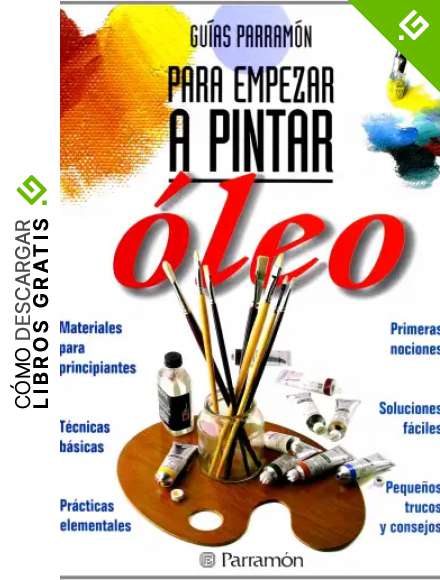 Guias Parram&oacute;n Para empezar a pintar &oacute;leo (Gu&iacute;as parram&oacute;n para empezar a pintar)