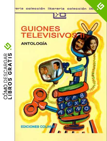 Guiones Televisivos II: Antologia.: 126 (Coleccion Literaria Lyc (Leer Y Crear))