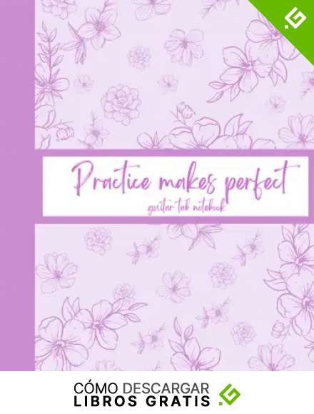 Guitar tab notebook "Practice makes perfect": 100 pages guitar tab notebook with cute flower design