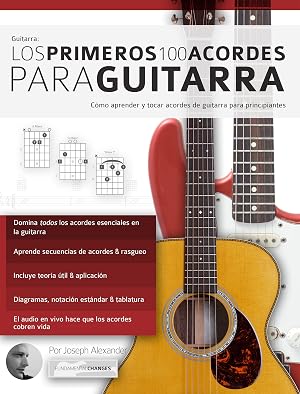 Guitarra: Los primeros 100 acordes para guitarra: C&oacute;mo aprender y tocar acordes de guitarra para principiantes