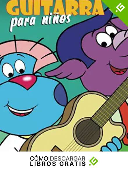 Guitarra para ni&ntilde;os: Primeros pasos para aprender a tocar la guitarra con audio y v&iacute;deo