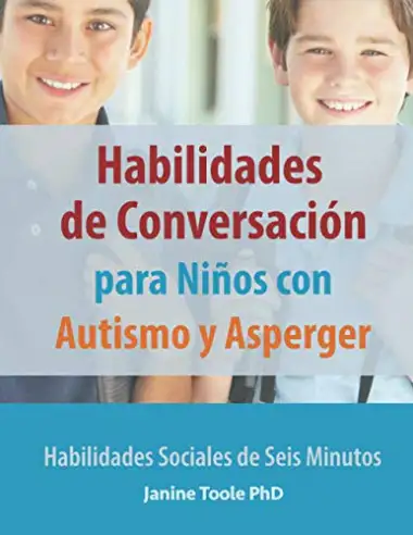 Habilidades de Conversaci&oacute;n para Ni&ntilde;os con Autismo y Asperger: Habilidades Sociales de Seis Minutos