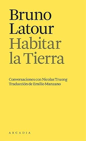 Habitar la Tierra: Conversaciones con Nicolas Truong (Els petits d'Arc&agrave;dia)
