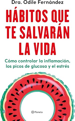 H&aacute;bitos que te salvar&aacute;n la vida: C&oacute;mo controlar la inflamaci&oacute;n, los picos de glucosa y el estr&eacute;s (No Ficci&oacute;n)