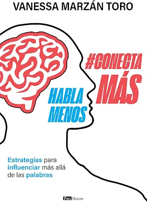 Habla menos, conecta m&aacute;s: Estrategias para influenciar m&aacute;s all&aacute; de las palabras