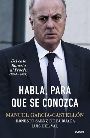 Habla, para que se conozca: Del caso Banesto al Proc&eacute;s (1994-2024) (Deusto)