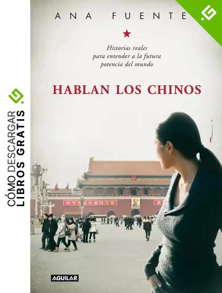 Hablan los chinos. Historias reales para entender a la futura potencia del mundo