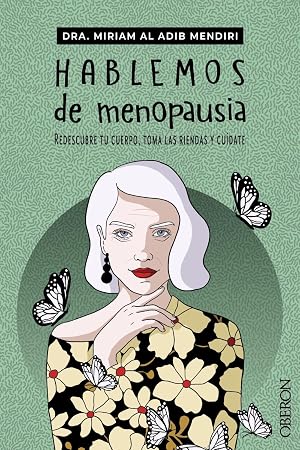 Hablemos de menopausia: Redescubre tu cuerpo, toma las riendas y cu&iacute;date (Libros singulares)