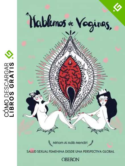 Hablemos de vaginas. Salud sexual femenina desde una perspectiva global (Libros singulares)