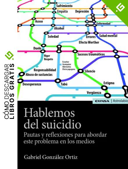 HABLEMOS DEL SUICIDIO: Pautas y reflexiones para abordar este problema en los medios (Astrolabio Comunicaci&oacute;n)