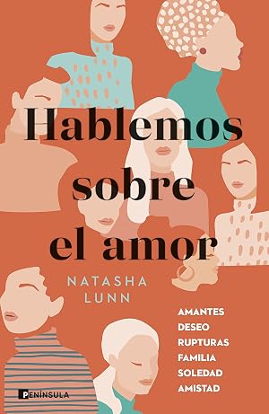 Hablemos sobre el amor: Amantes, deseo, rupturas, familia, soledad, amistad (PENINSULA)