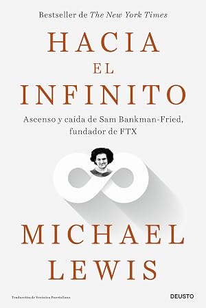 Hacia el infinito: Ascenso y ca&iacute;da de Sam Bankman-Fried, fundador de FTX (Deusto)
