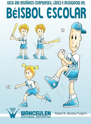 Hacia Una Ense&ntilde;anza Comprensiva, L&uacute;dica E Integradora Del B&eacute;isbol Escolar