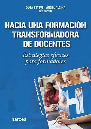 Hacia una formaci&oacute;n transformadora de docentes: Estrategias eficaces para formadores: 185 (Educaci&oacute;n Hoy Estudios)
