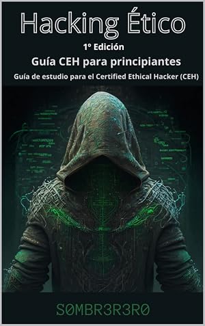Hacking &Eacute;tico: Gu&iacute;a de estudio para el Certified Ethical Hacker (CEH)