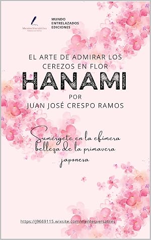 HANAMI: El Arte de Admirar los Cerezos en Flor: Reflexiones y Revelaciones bajo la Sakura: Un Viaje a trav&eacute;s de la Belleza Ef&iacute;mera y la Cultura Japonesa ... Dreams Explorando La Vida Japonesa n&ordm; 1)