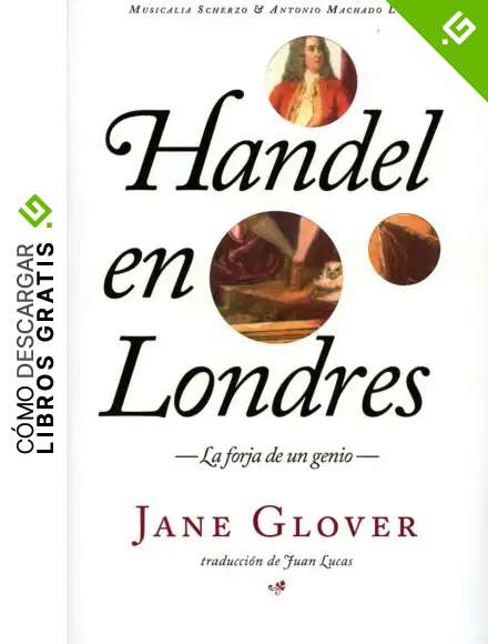 Handel en Londres: La forja de un genio: 16 (Musicalia Scherzo)