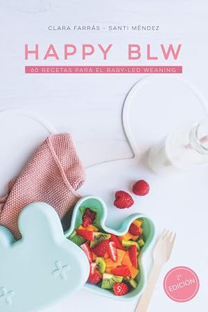 HAPPY BLW: 60 Recetas para el Baby-Led Weaning