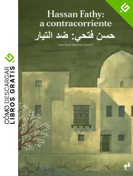 HASSAN FATHY: A CONTRACORRIENTE (ARQUITECTURA)