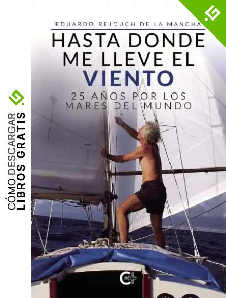 Hasta donde me lleve el viento: 25 a&ntilde;os por los mares del mundo