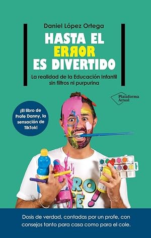 Hasta el error es divertido: La realidad de la Educaci&oacute;n Infantil sin filtros ni purpurina (ACTUAL)