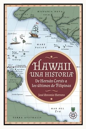 Hawaii: una historia: De Hern&aacute;n Cort&eacute;s a los &uacute;ltimos de Filipinas