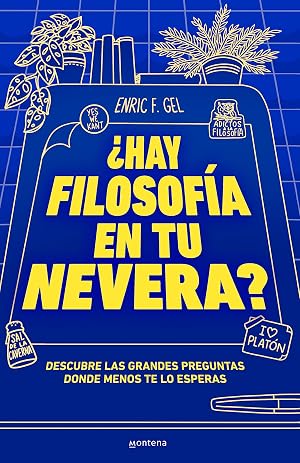 &iquest;Hay filosof&iacute;a en tu nevera?: Descubre las grandes preguntas donde menos te lo esperas (Montena)