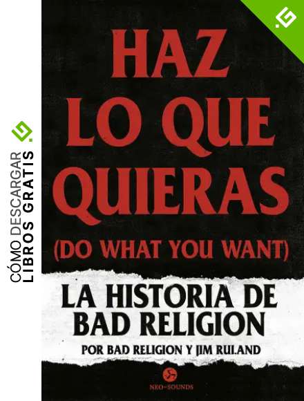 Haz lo que quieras (Do what you want): La historia de Bad Religion (Neo Sounds)