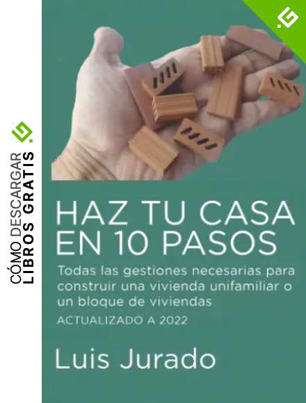 Haz tu casa en 10 pasos: Gu&iacute;a de todas las gestiones necesarias para construir una vivienda unifamiliar o un peque&ntilde;o bloque de viviendas