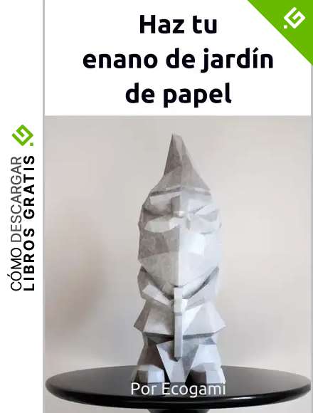 Haz tu enano de jard&iacute;n de papel: Rompecabezas 3D | Escultura de papel | Plantilla papercraft (Ecogami / Escultura de papel n&ordm; 68)