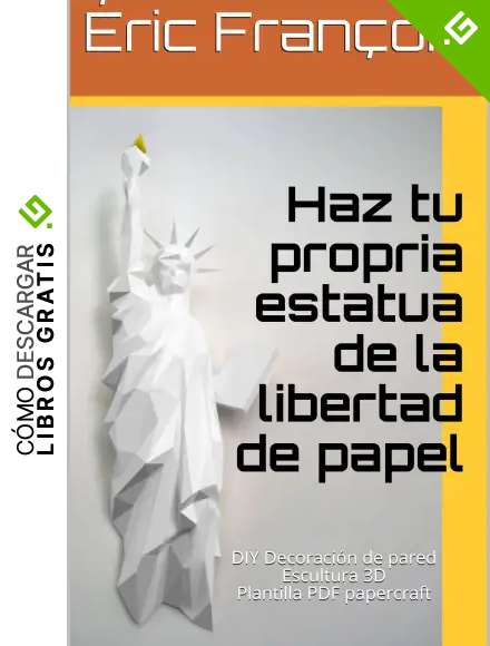 Haz tu estatua de la libertad papercraft: Rompecabezas 3D | Escultura de papel | Plantilla papercraft (Ecogami / Escultura de papel n&ordm; 31)