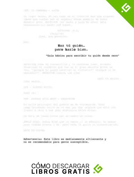 Haz Tu Gui&oacute;n... Pero Hazlo Bien: Gu&iacute;a b&aacute;sica para hacer tu gui&oacute;n desde cero.