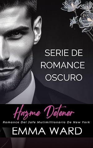 Hazme Detener : Romance Del Jafe Mutimillionario De Nueva York (Serie De Romance Oscuro n&ordm; 1)