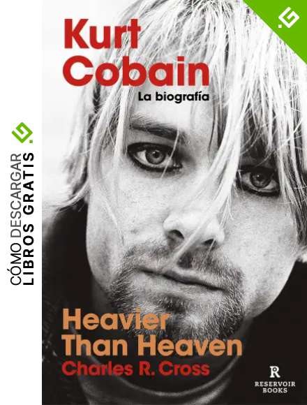 Heavier than Heaven: Kurt Cobain: la biograf&iacute;a (Reservoir Narrativa)