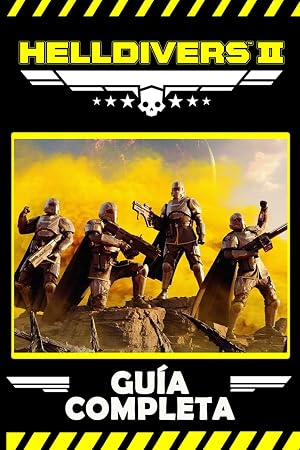 Helldivers 2: La Gu&iacute;a Completa: Manual para conquistar el campo de batalla de Helldivers 2