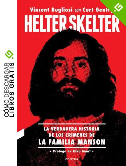 Helter Skelter: La verdadera historia de los cr&iacute;menes de la Familia Manson: La verdadera historia de los cr&iacute;menes de la Familia Manson