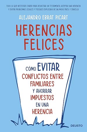 Herencias felices: C&oacute;mo evitar conflictos entre familiares y ahorrar impuestos en una herencia (Deusto)