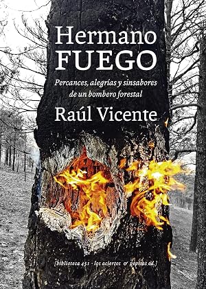 Hermano fuego: Percances, alegr&iacute;as y sinsabores de un bombero forestal: 2 (Biblioteca 451)