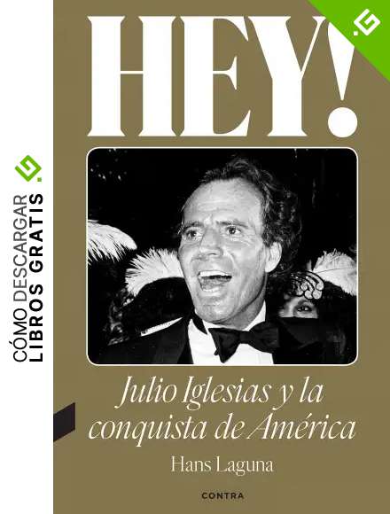 Hey! Julio Iglesias Y La Conquista De Am&eacute;rica