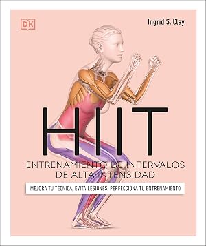 Hiit. Entrenamiento de intervalos de alta intensidad: Mejora tu t&eacute;cnica, evita lesiones, perfecciona tu entrenamiento (Deportes DK)