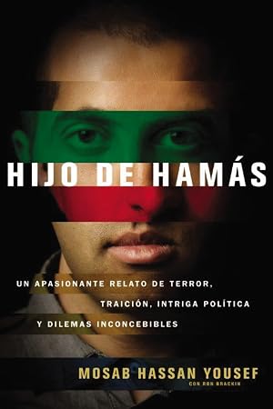 Hijo de Ham&aacute;s: Un Apasionante Relato de Terror, Traicion, Intriga Politica y Dilemas Inconcebibles = Son of Hamas