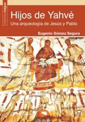 Hijos De Yahv&eacute;. una arqueolog&iacute;a De Jes&uacute;s y Pablo