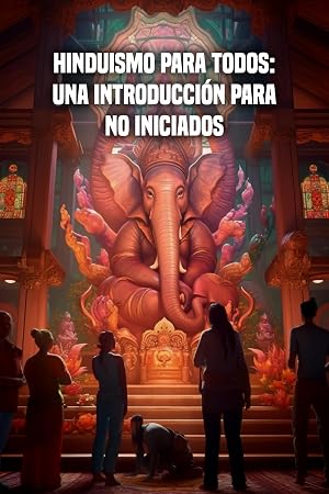 Hinduismo para todos: Una introducci&oacute;n para no iniciados