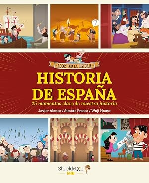 HISTORIA DE ESPA&ntilde;A: 25 momentos clave de nuestra historia (LOCOS POR LA HISTORIA)