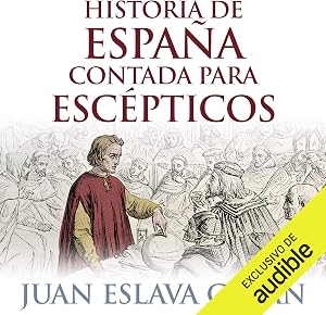 Historia de Espa&ntilde;a contada para esc&eacute;pticos