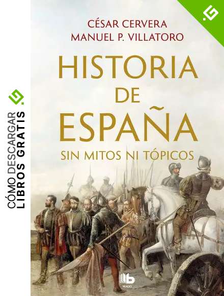 Historia de Espa&ntilde;a sin mitos ni t&oacute;picos (MAXI)