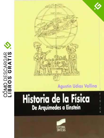 Historia de la F&iacute;sica. De Arqu&iacute;medes a Einstein: 4