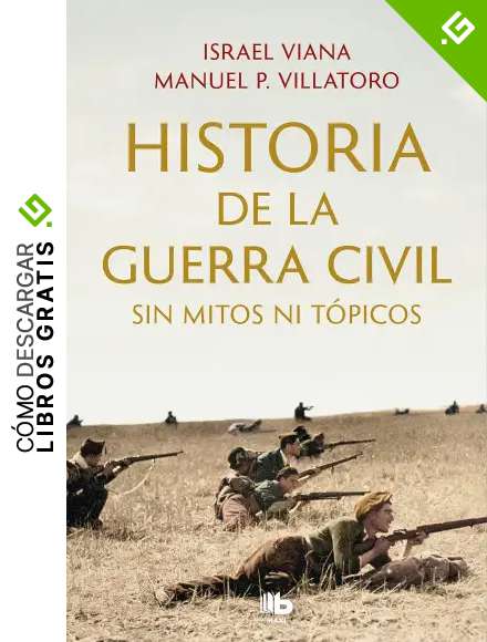 Historia de la Guerra Civil sin mitos ni t&oacute;picos (MAXI)