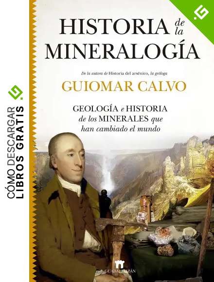 Historia de la mineralog&iacute;a: Geolog&iacute;a e historia de los minerales que han cambiado el mundo (Divulgaci&oacute;n Cient&iacute;fica)