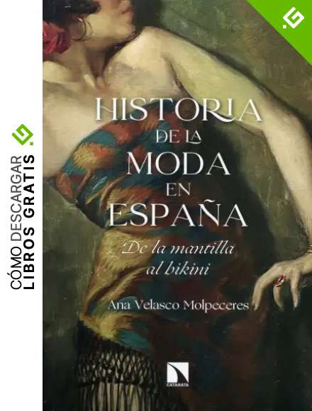Historia de la moda en Espa&ntilde;a: De la mantilla al bikini: 822 (COLECCION MAYOR)